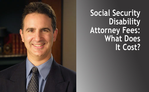 Social Security Disability Attorney Fees: What Does It Cost?
